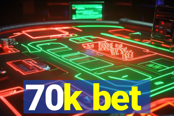 70k bet